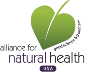 The Alliance for Natural Health USA works on many fronts to protect access to natural health options. We seek to shift the current medical paradigm to an integrative model based on diet, supplementation, preventative care, and healthy lifestyle choices. As a non-profit consumer advocacy organization, we are reliant on our members’ support to independently sustain our work. Please consider contributing to ANH-USA in support of our efforts. Together we can continue our success and overcome future challenges.